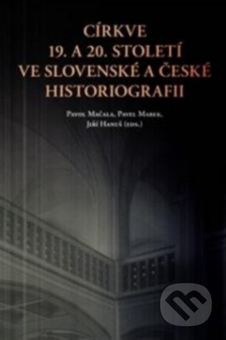 Církve 19. a 20. století ve slovenské a české historiografii - kniha z kategorie Křesťanství