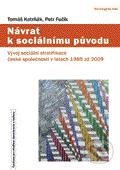 Návrat k sociálnímu původu (Vývoj sociální stratifikace české společnosti v letech 1989 až 2009) - kniha z kategorie Politologie a politika