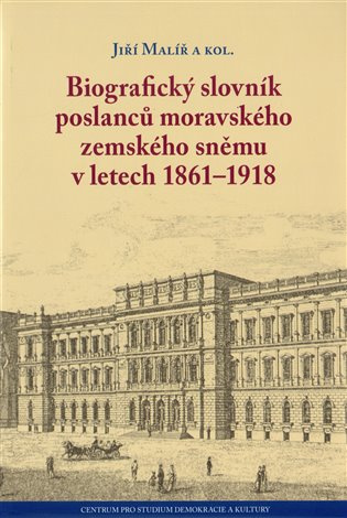 Biografický slovník poslanců moravského zemského sněmu v letech 1861–1918