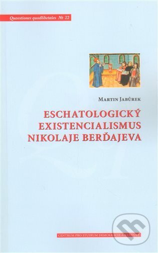 Eschatologický existencialismus Nikolaje Berďajeva