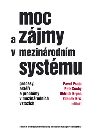 Moc a zájmy v mezinárodním systému - Pavel Pšeja - kniha z kategorie Politologie a politika