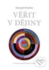 Věřit v dějiny - Francois Hertog