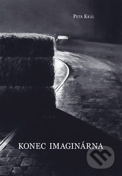 Konec imaginárna - Petr Král