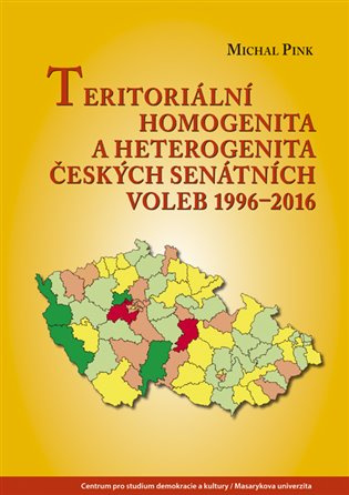 Teritoriální homogenita a heterogenita českých senátních voleb 1996–2016 - kniha z kategorie Politologie a politika