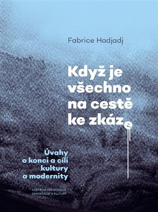 Když je všechno na cestě ke zkáze (Úvahy o konci a cíli kultury a modernity) - kniha z kategorie Beletrie