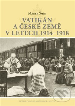 Vatikán a české země v letech 1914–1918 - Marek Šmíd
