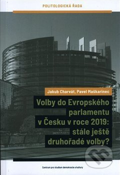 Volby do Evropského parlamentu v Česku v roce 2019: stále ještě druhořadé volby? - Jakub Charvát, Pavel Maškarinec