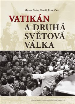 Vatikán a druhá světová válka - Marek Šmíd, Tomáš Petráček