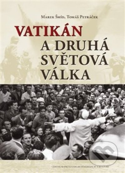 Vatikán a druhá světová válka - Marek Šmíd, Tomáš Petráček