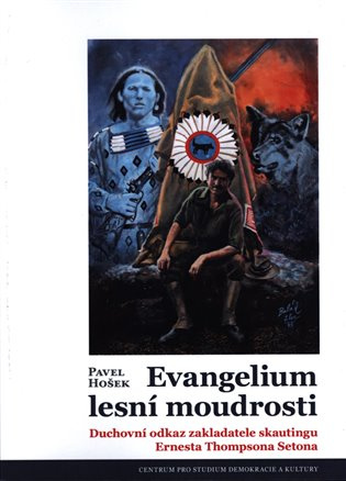 Evangelium lesní moudrosti (Duchovní odkaz zakladatele skautingu Ernesta Thompsona Setona) - kniha z kategorie Spiritualita