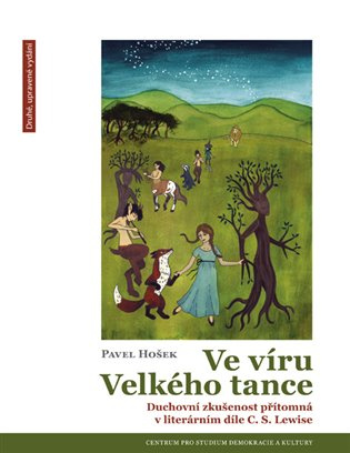 Ve víru Velkého tance (Duchovní zkušenost přítomná v literárním díle C. S. Lewise) - kniha z kategorie Filozofie
