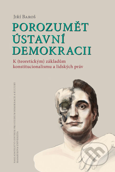 Porozumět ústavní demokracii (K (teoretickým) základům konstitucionalismu a lidských práv) - kniha z kategorie Politologie a politika