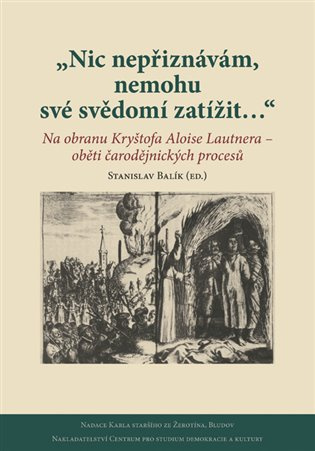 Nic nepřiznávám, nemohu své svědomí zatížit…