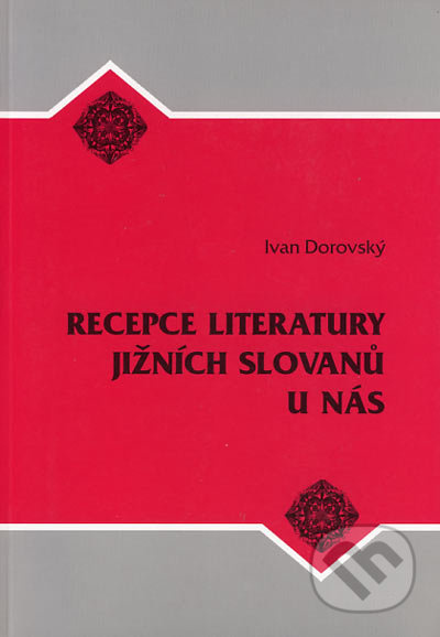 Recepce literatury jižních Slovanů u nás - Ivan Dorovský - kniha z kategorie Životopisy