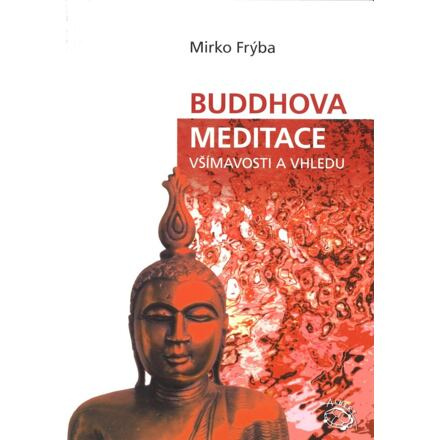 Buddhova meditace všímavosti a vhledu - Mirko Frýba