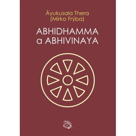 Abhidhamma a Abhivinaya - Ayukusala Thera, Mirko Frýba