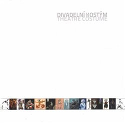 Divadelní kostým / Theatre Costume - Vlasta Koubská, Jana Zbořilová, Ivana Brádková