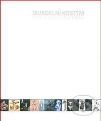 Divadelní kostým / Theatre Costume - Vlasta Koubská, Jana Zbořilová, Ivana Brádková