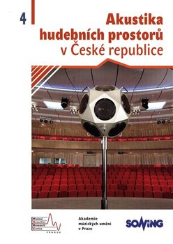 Akustika hudebních prostorů 4. v České republice/ Acoustics of Music Spaces in the Czech Republic 4