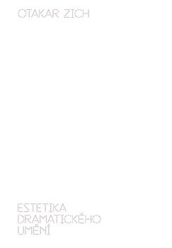 Estetika dramatického umění - Otakar Zich