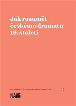 Jak rozumět českému dramatu 19. století - Milan Šotek