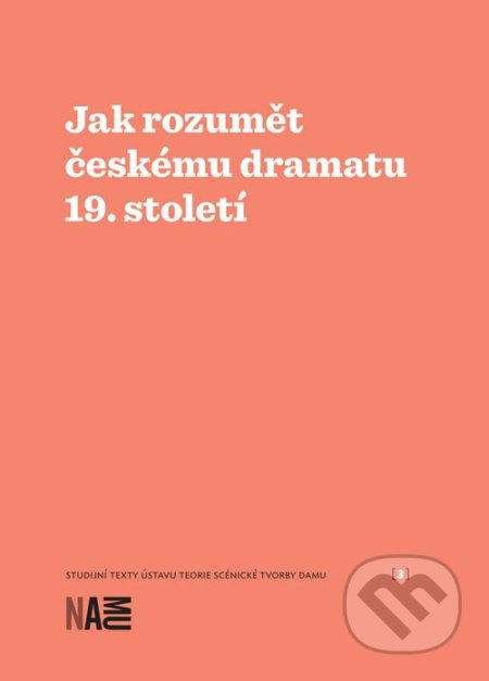 Jak rozumět českému dramatu 19. století - Milan Šotek