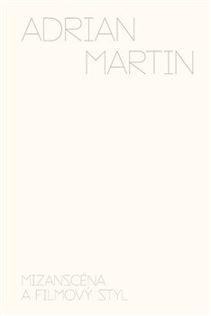 Mizanscéna a filmový styl - Adrian Martin