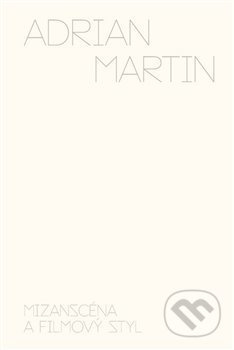 Mizanscéna a filmový styl - Adrian Martin