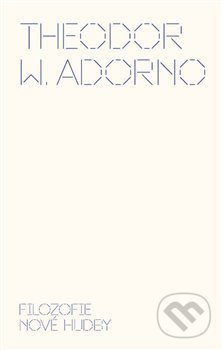 Filozofie nové hudby - Theodor W. Adorno