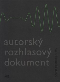 Autorský rozhlasový dokument - Andrea Hanáčková, a kolektiv autorů