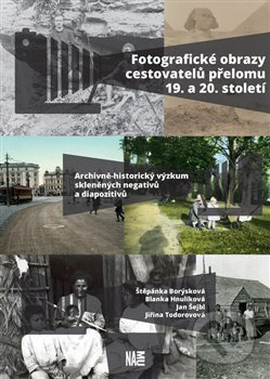 Fotografické obrazy cestovatelů přelomu 19. a 20. století - Štěpánka Borýsková, Blanka Hnulíková, Jan Šejbl, Jiřina Todorovová