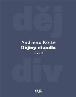 Dějiny divadla. Úvod - Andreas Kotte