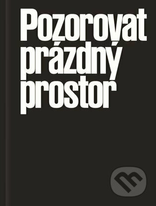 Pozorovat prázdný prostor - Karolina Plicková