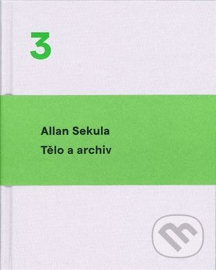 Tělo a archiv - Allan Sekula