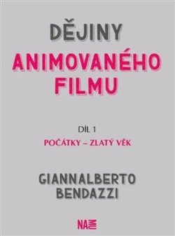 Dějiny animovaného filmu, Díl 1. Počátky – zlatý věk - Giannalberto Bendazzi