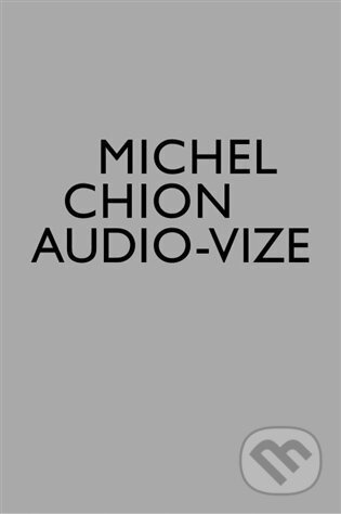Audio-vize, zvuk a obraz ve filmu - Michel Chion