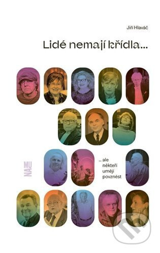 Lidé nemají křídla, ale někteří umějí povznést - Jiří Hlaváč