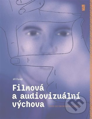 Filmová a audiovizuální výchova - Jiří Forejt