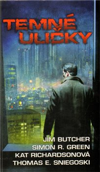 Temné uličky - Simon R. Green, Tom Sniegoski, Jim Butcher, Kat Richardsonová