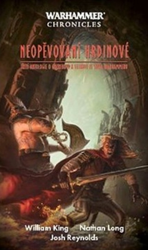 Neopěvovaní hrdinové - Josh Reynolds, William King, Nathan Long