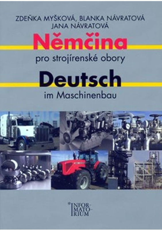 Němčina pro strojírenské obory/Deutsch im Maschinenbau INFORMATORIUM spol. s r.o.