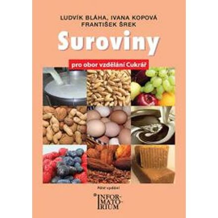 Suroviny pro obor vzdělání cukrář - Ludvík Bláha, Ivana Kopová, František Šrek