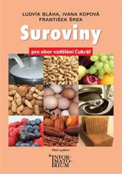 Suroviny pro obor vzdělání cukrář - Ludvík Bláha, Ivana Kopová, František Šrek