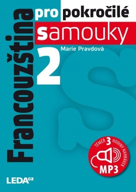 Francouzština pro pokročilé samouky 2. díl Nakladatelství LEDA