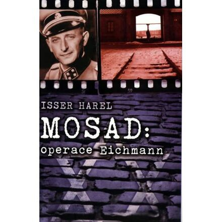 Mosad: operace Eichmann - Isser Harel