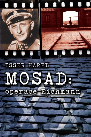 Mosad: operace Eichmann - Isser Harel