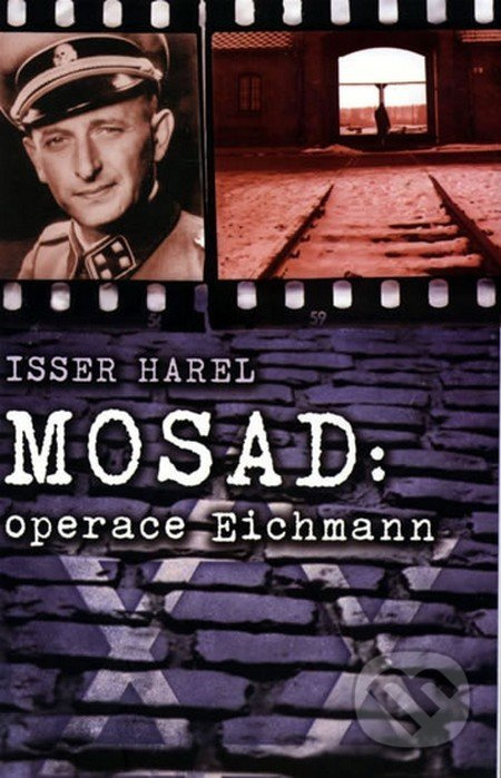 Mosad: operace Eichmann - Isser Harel
