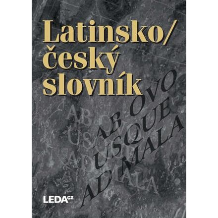 Latinsko-český slovník - Čestmír Vránek, Drahomíra Wittichová, Jan Kábrt, Pavel Kucharský, Rudolf Schams, Vojtěch Zelinka