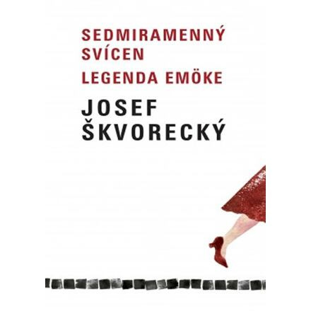Sedmiramenný svícen / Legenda Emöke - Josef Škvorecký