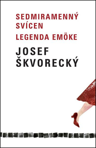 Sedmiramenný svícen / Legenda Emöke - Josef Škvorecký